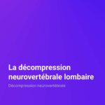 La décompression neurovertébrale lombaire Décompression neurovertébrale