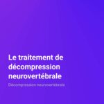 Décompression neurovertébrale Le traitement de décompression neurovertébrale Décompression neurovertébrale