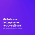 Médecins vs décompression neurovertébrale Décompression neurovertébrale