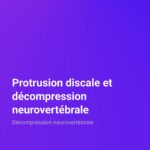 Décompression neurovertébrale Protrusion discale et décompression neurovertébrale Décompression neurovertébrale