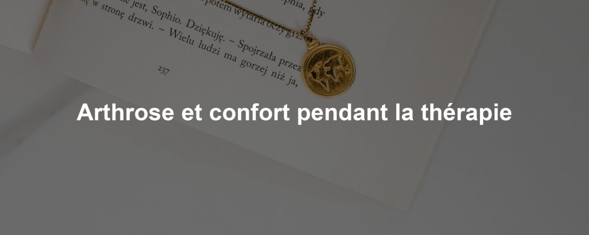 Arthrose et confort pendant la thérapie