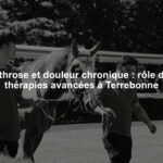 Arthrose et douleur chronique : rôle des thérapies avancées à Terrebonne