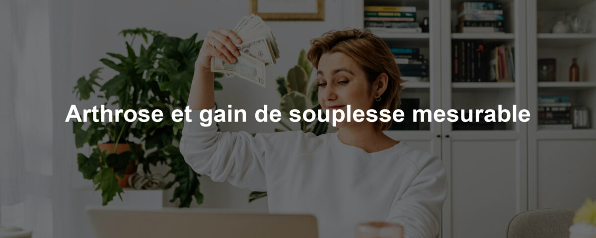 Arthrose et gain de souplesse mesurable