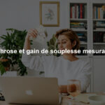 Arthrose et gain de souplesse mesurable