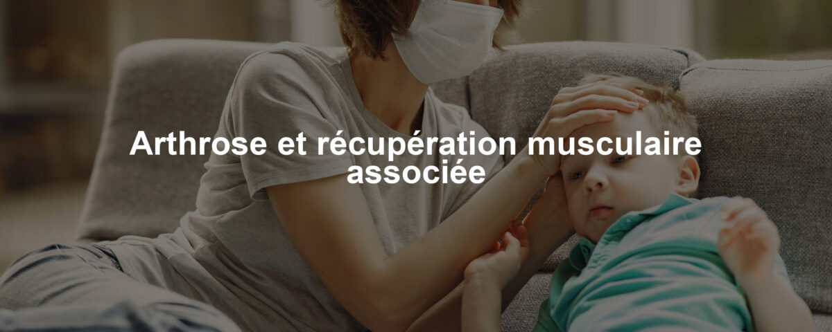 Arthrose et récupération musculaire associée