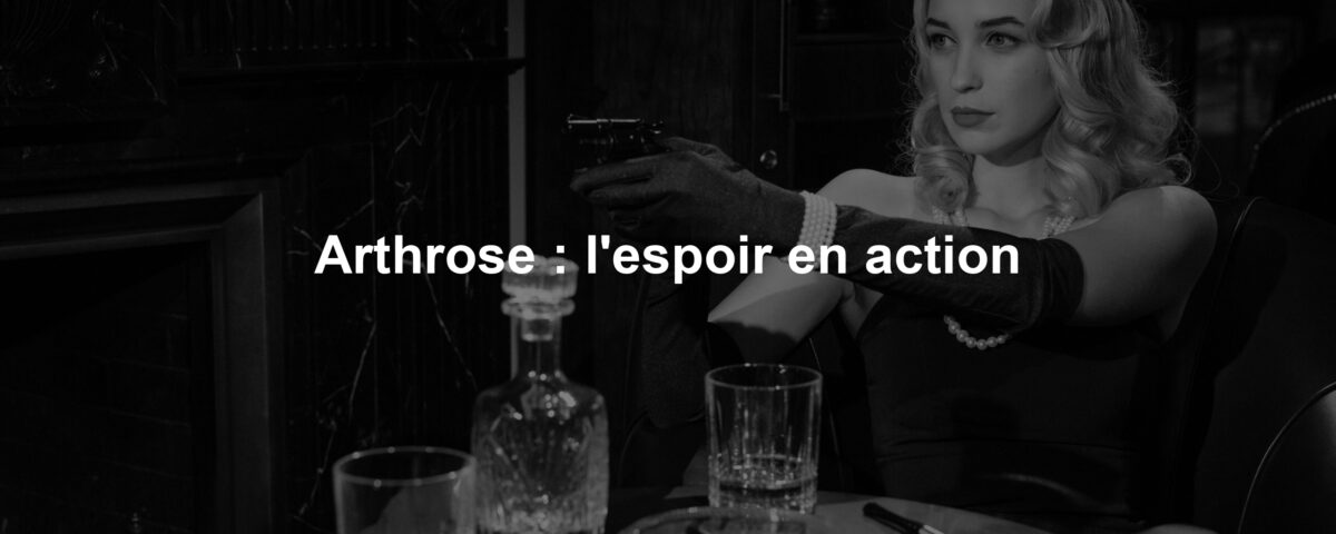 Arthrose : l'espoir en action