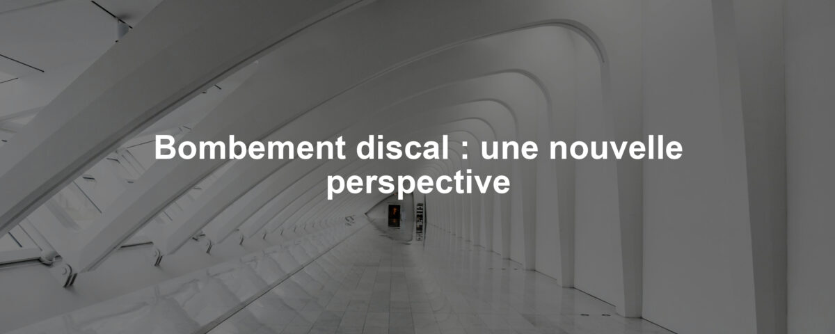 Bombement discal : une nouvelle perspective