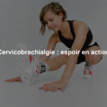Cervicobrachialgie : espoir en action