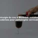 Chirurgie du cou à Montréal : solutions modernes pour pathologies cervicales