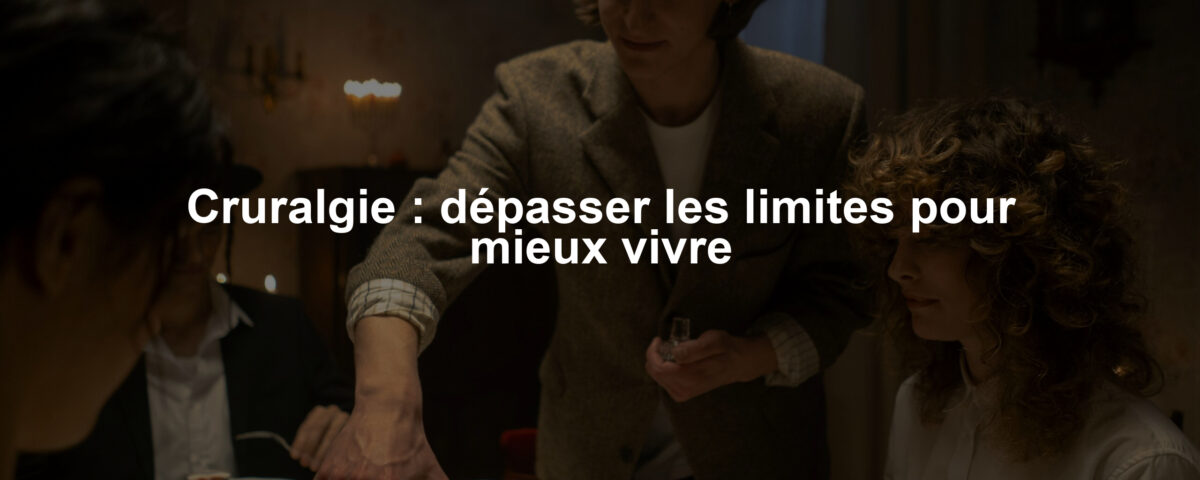 Cruralgie : dépasser les limites pour mieux vivre