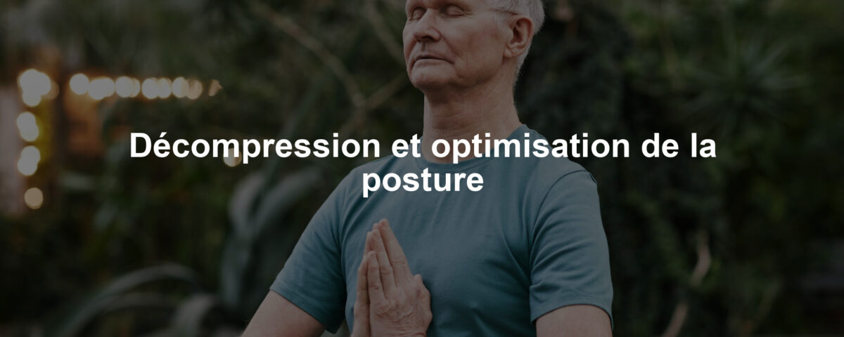 Décompression et optimisation de la posture