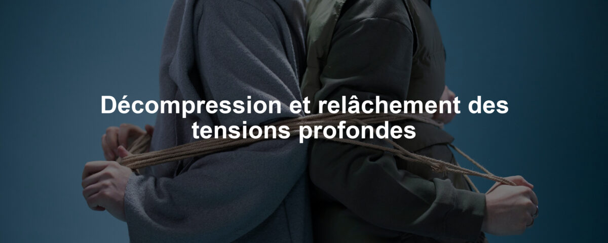 Décompression et relâchement des tensions profondes