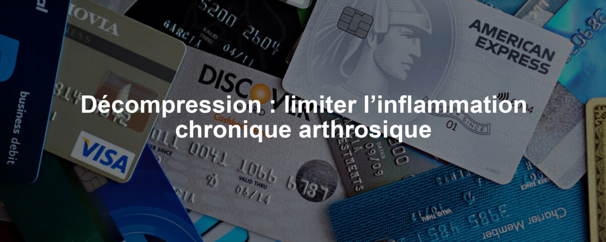 Décompression : limiter l’inflammation chronique arthrosique