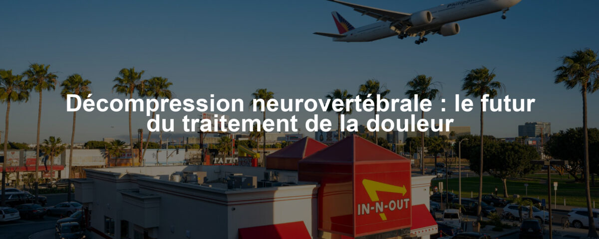 Décompression neurovertébrale : le futur du traitement de la douleur