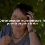 Décompression neurovertébrale : le pouvoir de guérir le dos