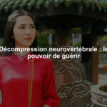Décompression neurovertébrale : le pouvoir de guérir