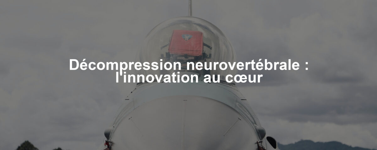 Décompression neurovertébrale : l'innovation au cœur