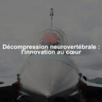 Décompression neurovertébrale : l'innovation au cœur