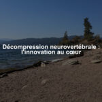 Décompression neurovertébrale : l'innovation au cœur
