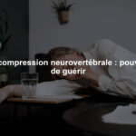 Décompression neurovertébrale : pouvoir de guérir