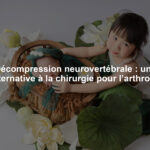Décompression neurovertébrale : une alternative à la chirurgie pour l’arthrose