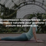 Décompression neurovertébrale : une alternative naturelle pour améliorer la posture des patients seniors actifs après des blessures dues à des hernies discales