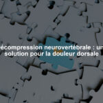 Décompression neurovertébrale : une solution pour la douleur dorsale