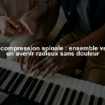 Décompression spinale : ensemble vers un avenir radieux sans douleur