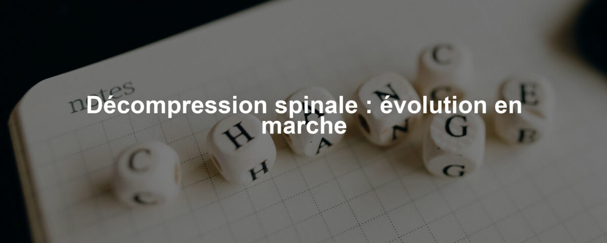 Décompression spinale : évolution en marche