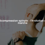 Décompression spinale : l'évolution en marche