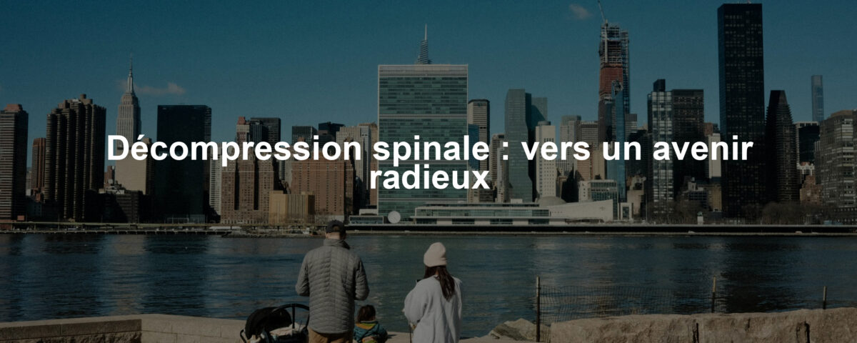 Décompression spinale : vers un avenir radieux