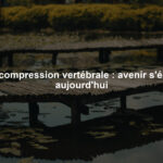 Décompression vertébrale : avenir s'écrit aujourd'hui