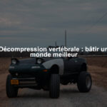 Décompression vertébrale : bâtir un monde meilleur