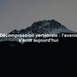 Décompression vertébrale : l'avenir s'écrit aujourd'hui