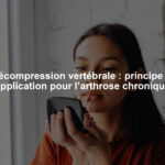 Décompression vertébrale : principe et application pour l’arthrose chronique