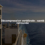 Décompression vertébrale : santé retrouvée