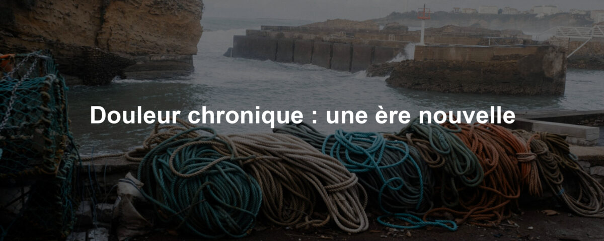 Douleur chronique : une ère nouvelle