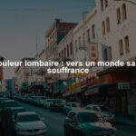 Douleur lombaire : vers un monde sans souffrance