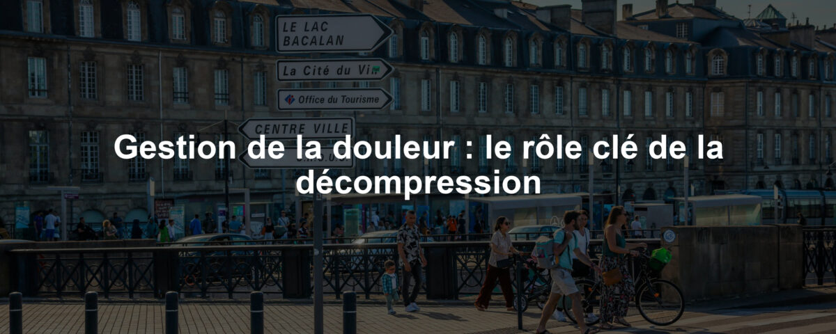 Gestion de la douleur : le rôle clé de la décompression