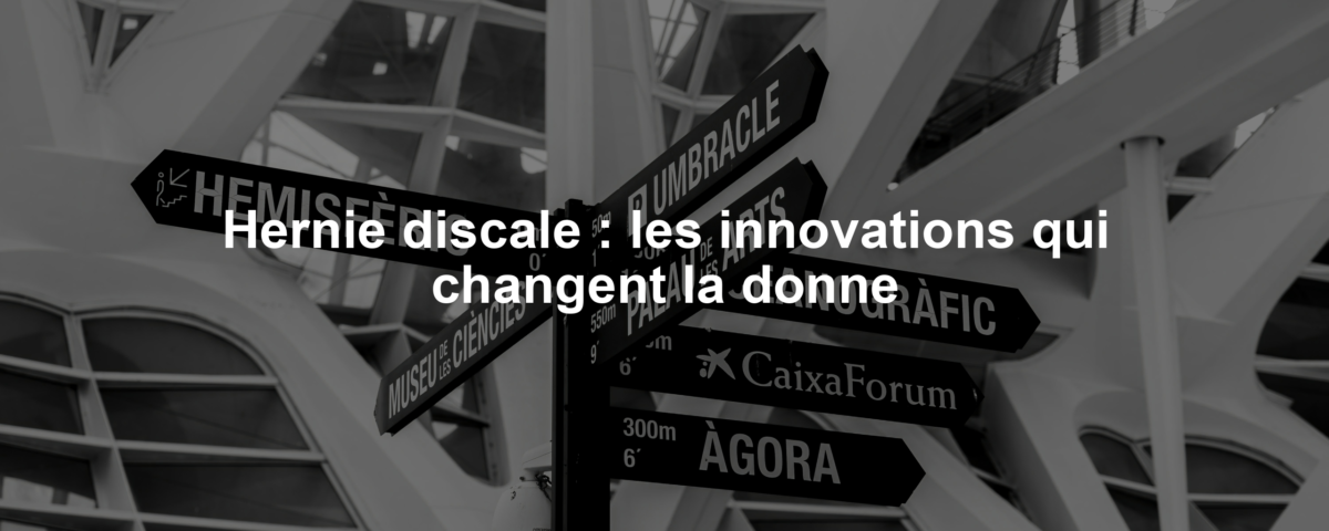 Hernie discale : les innovations qui changent la donne