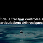 Impact de la traction contrôlée sur les articulations arthrosiques