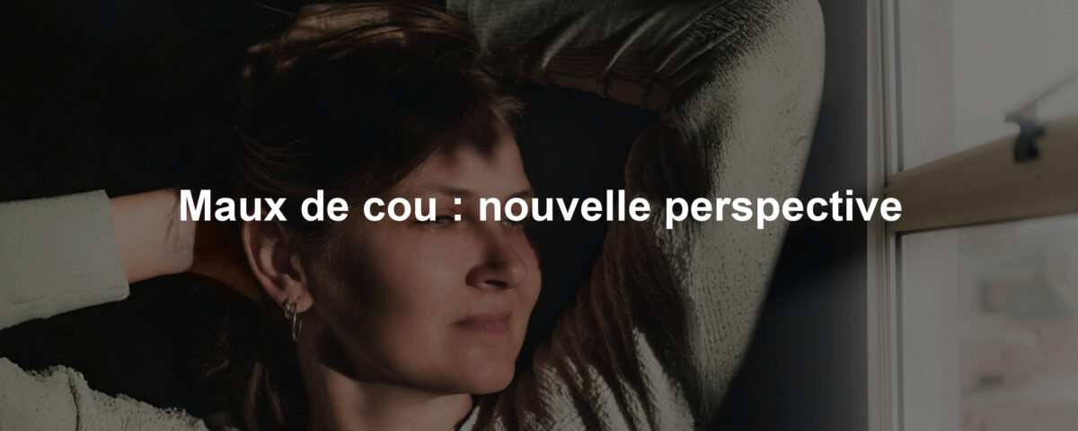 Maux de cou : nouvelle perspective