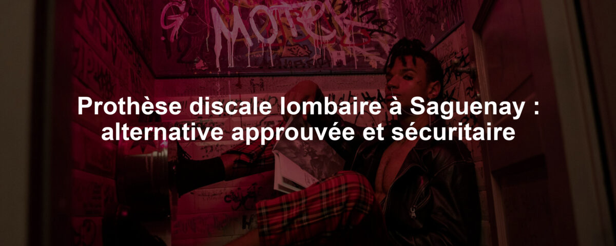 Prothèse discale lombaire à Saguenay : alternative approuvée et sécuritaire