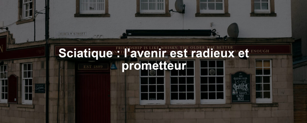 Sciatique : l'avenir est radieux et prometteur