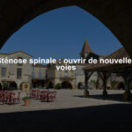 Sténose spinale : ouvrir de nouvelles voies