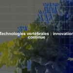 Technologies vertébrales : innovation continue