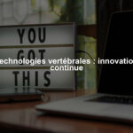 Technologies vertébrales : innovation continue