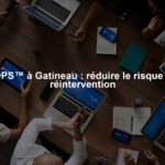 TOPS™ à Gatineau : réduire le risque de réintervention